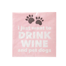 Load image into Gallery viewer, I Just Want To Drtink Wine And Pet Dogs Cocktail Napkins- 20ct