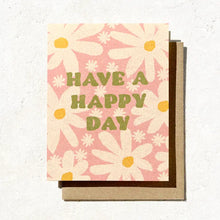 Load image into Gallery viewer, Have A Happy Day Card