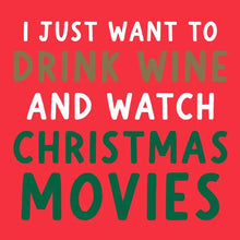 Load image into Gallery viewer, I Just Want To Drink Wine And Watch Christmas Movies Cocktail Napkins- 20ct