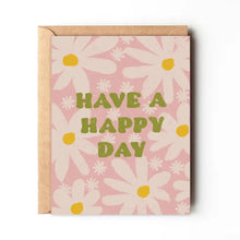Load image into Gallery viewer, Have A Happy Day Card