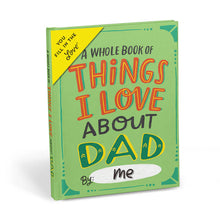 Load image into Gallery viewer, A Whole Book Of Things I Love About Dad By: Me