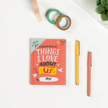 Load image into Gallery viewer, Things I Love About Us By: Me Book