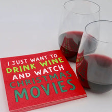 Load image into Gallery viewer, I Just Want To Drink Wine And Watch Christmas Movies Cocktail Napkins- 20ct