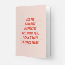 Load image into Gallery viewer, All My Favorite Memories Are With You Card