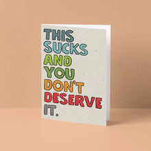 Load image into Gallery viewer, This Sucks and You Don't Deserve It Card