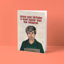 Load image into Gallery viewer, The Rehearsal Birthday Card