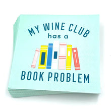 Load image into Gallery viewer, My Wine Club Has A Book Problem Cocktail Napkins- 20ct