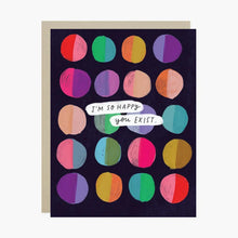 Load image into Gallery viewer, Happy You Exist Birthday Card