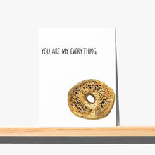 Load image into Gallery viewer, You Are My Everything Bagel Card