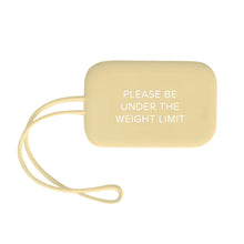 Load image into Gallery viewer, Please Be Under The Weight Limit Luggage Tag