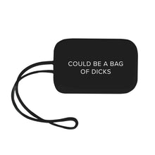 Load image into Gallery viewer, Could Be A Bag of Dicks Luggage Tag