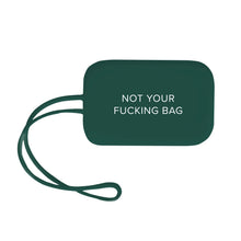 Load image into Gallery viewer, Not Your Fucking Bag Luggage Tag