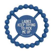 Load image into Gallery viewer, Ladies Keep TryingTo Pick Me Up Teether