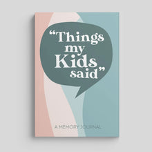 Load image into Gallery viewer, Things My Kids Said - Parent Memory Journal