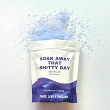 Load image into Gallery viewer, Soak Away That Shitty Day Epsom Salt Bath Soak