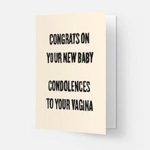 Load image into Gallery viewer, Congrats On Your New Baby Condolences To Your Vagina Card
