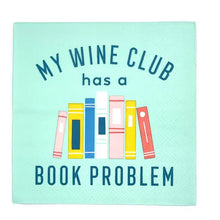 Load image into Gallery viewer, My Wine Club Has A Book Problem Cocktail Napkins- 20ct