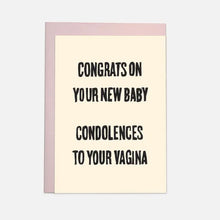 Load image into Gallery viewer, Congrats On Your New Baby Condolences To Your Vagina Card

