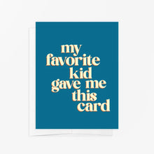 Load image into Gallery viewer, My Favorite Kid Card