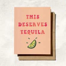 Load image into Gallery viewer, This Deserves Tequila Card