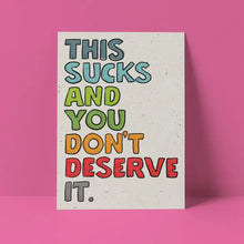 Load image into Gallery viewer, This Sucks and You Don't Deserve It Card