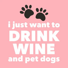 Load image into Gallery viewer, I Just Want To Drtink Wine And Pet Dogs Cocktail Napkins- 20ct