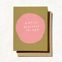Load image into Gallery viewer, Happy Birthday Friend Card