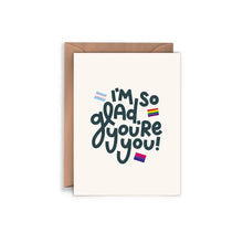 Load image into Gallery viewer, I'm So Glad You're You Gay Trans Pride LGBTQ Coming Out Card