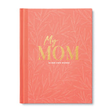 Load image into Gallery viewer, MY MOM: IN HER OWN WORDS GUIDED JOURNAL