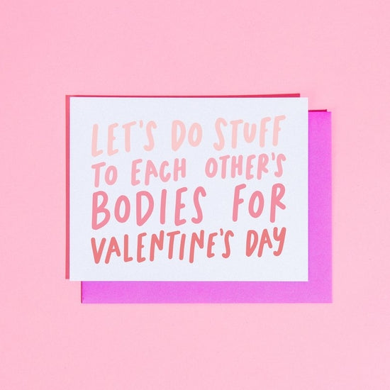 Let's Do Stuff To Each Other's Bodies For Valentine's Day