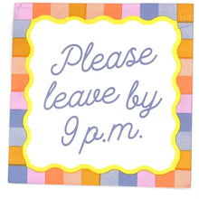 Load image into Gallery viewer, Please Leave By 9PM Cocktail Napkins- 20ct