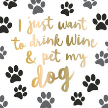 Load image into Gallery viewer, I Just Want To Drink Wine and Pet My Dog Cocktail Napkins- 20ct