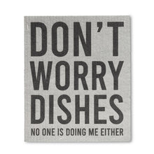 Load image into Gallery viewer, Don't worry Dishes.. Funny Text Dishcloths. Set of 2