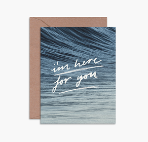 I'M HERE FOR YOU CARD
