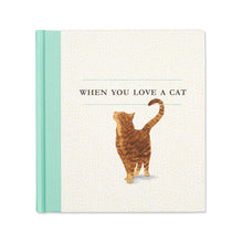 Load image into Gallery viewer, WHEN YOU LOVE A CAT BOOK