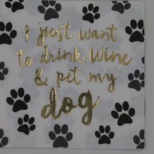Load image into Gallery viewer, I Just Want To Drink Wine and Pet My Dog Cocktail Napkins- 20ct