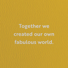 Load image into Gallery viewer, Together We Created Our Own Fabulous World. Card
