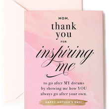 Load image into Gallery viewer, Mom, Thank You for Always Inspiring Me Card
