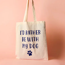 Load image into Gallery viewer, I&#39;d Rather Be with My Dog Tote Bag
