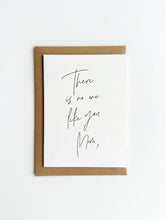 Load image into Gallery viewer, There is No One Like You Mom Card
