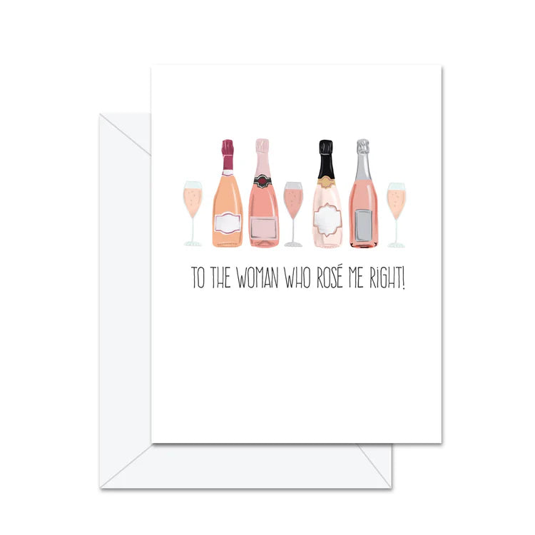To The Woman Who Rosé Me Right! Card