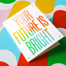 Load image into Gallery viewer, Your Future Is Bright Card
