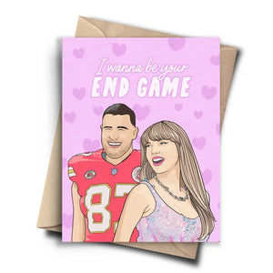 Taylor Swift - I Wanna Be Your End Game Card