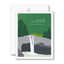 Load image into Gallery viewer, “…if you love life, life will love you back.“ —Arthur Rubinstein

