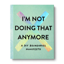 Load image into Gallery viewer, I'm Not Doing That Anymore A DIY Boundaries Manifesto
