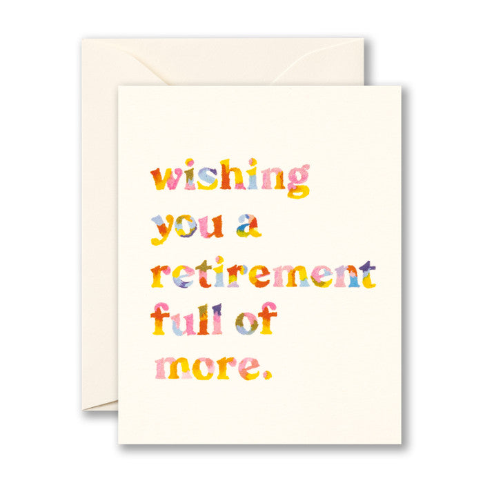 Wishing you a retirement full of more.