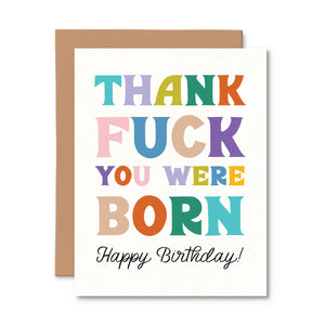 Thank Fuck You Were Born Card