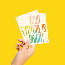 Load image into Gallery viewer, Your Future Is Bright Card
