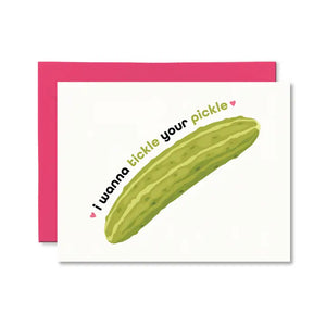 I Wanna Tickle Your Pickle Card