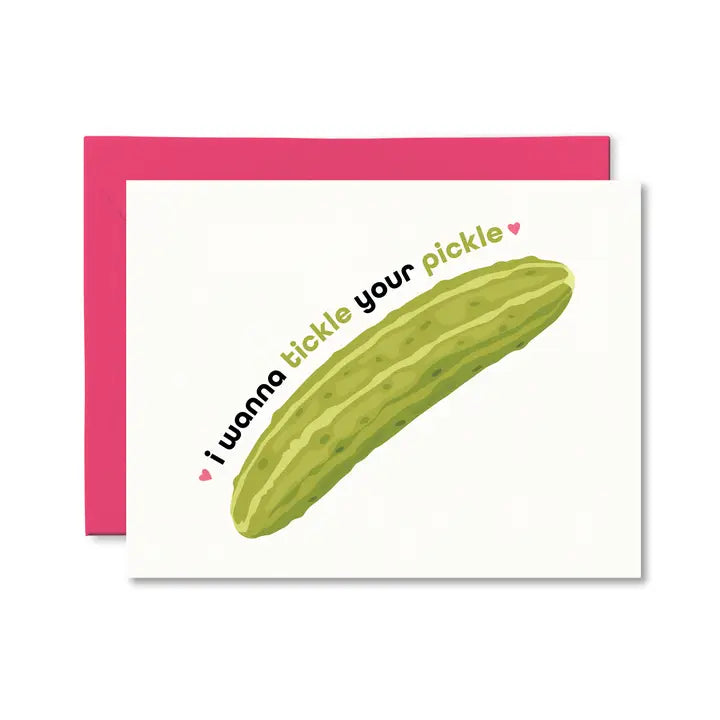 I Wanna Tickle Your Pickle Card